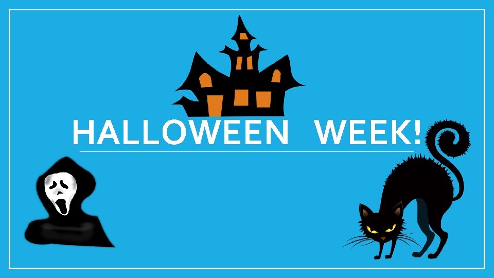 HALLOWEEN WEEK! 