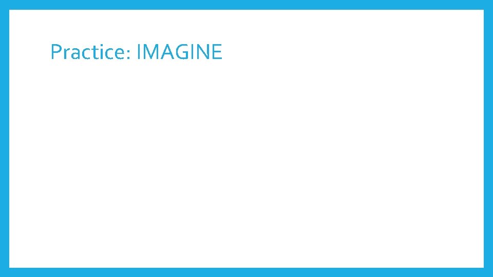 Practice: IMAGINE 