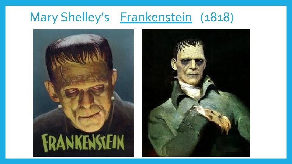 Mary Shelley’s Frankenstein (1818) 