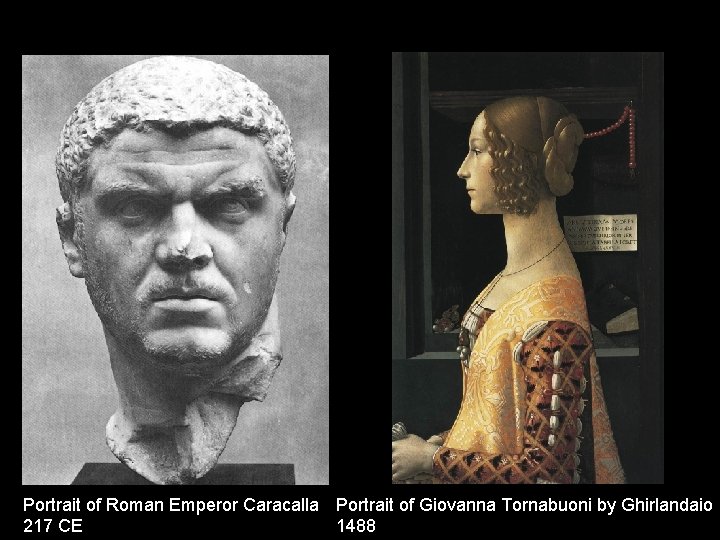 Portrait of Roman Emperor Caracalla Portrait of Giovanna Tornabuoni by Ghirlandaio 217 CE 1488