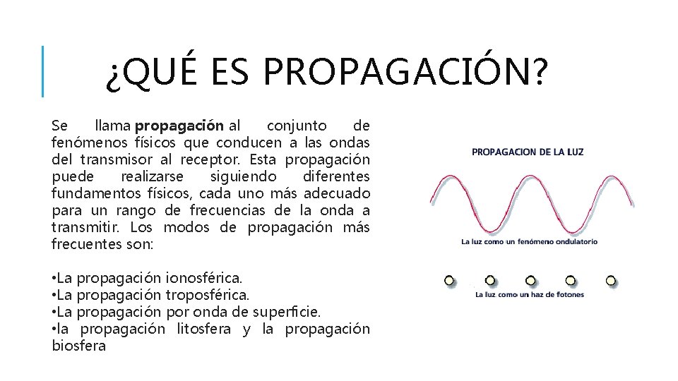 ¿QUÉ ES PROPAGACIÓN? Se llama propagación al conjunto de fenómenos físicos que conducen a ¿QUÉ ES PROPAGACIÓN? Se llama propagación al conjunto de fenómenos físicos que conducen a