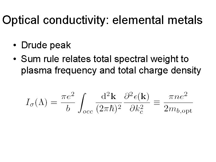Optical conductivity: elemental metals • Drude peak • Sum rule relates total spectral weight