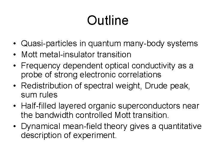 Outline • Quasi-particles in quantum many-body systems • Mott metal-insulator transition • Frequency dependent