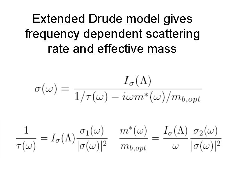 Extended Drude model gives frequency dependent scattering rate and effective mass 