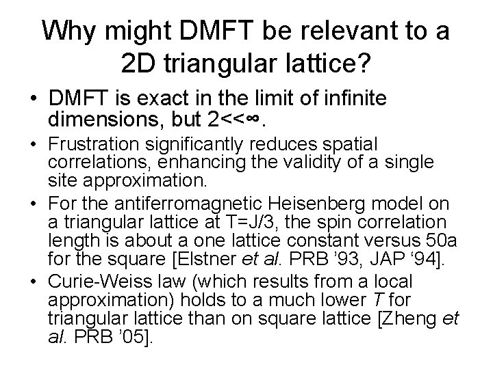 Why might DMFT be relevant to a 2 D triangular lattice? • DMFT is