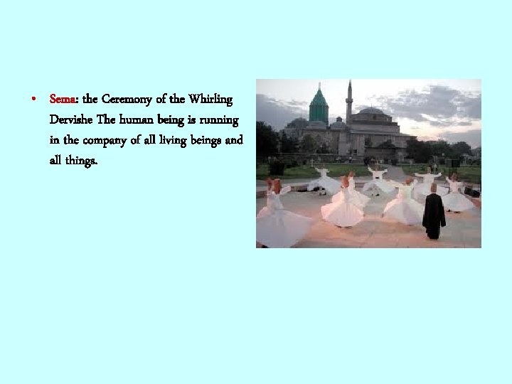  • Sema: the Ceremony of the Whirling Dervishe The human being is running