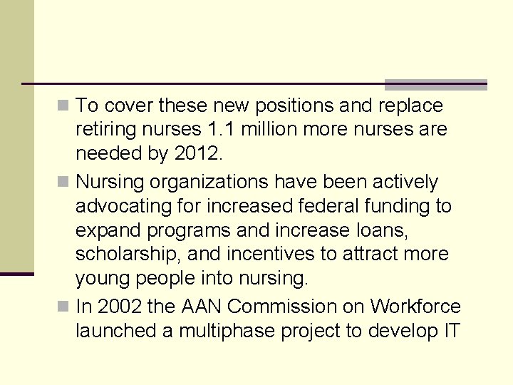 n To cover these new positions and replace retiring nurses 1. 1 million more