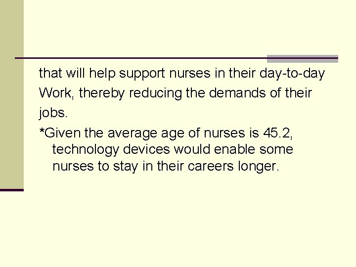 that will help support nurses in their day-to-day Work, thereby reducing the demands of