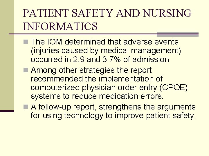 PATIENT SAFETY AND NURSING INFORMATICS n The IOM determined that adverse events (injuries caused