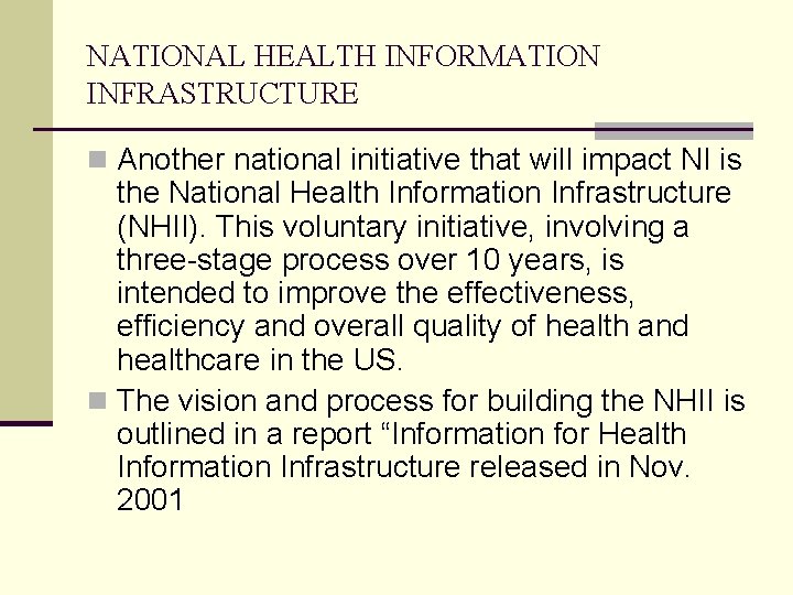 NATIONAL HEALTH INFORMATION INFRASTRUCTURE n Another national initiative that will impact NI is the