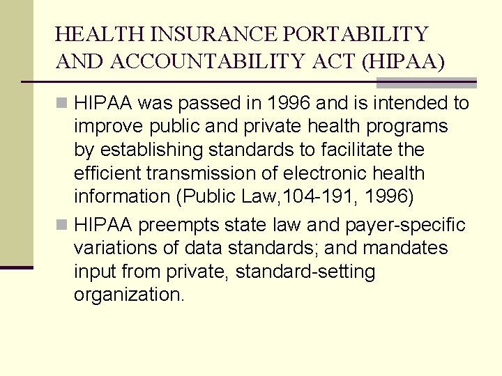 HEALTH INSURANCE PORTABILITY AND ACCOUNTABILITY ACT (HIPAA) n HIPAA was passed in 1996 and