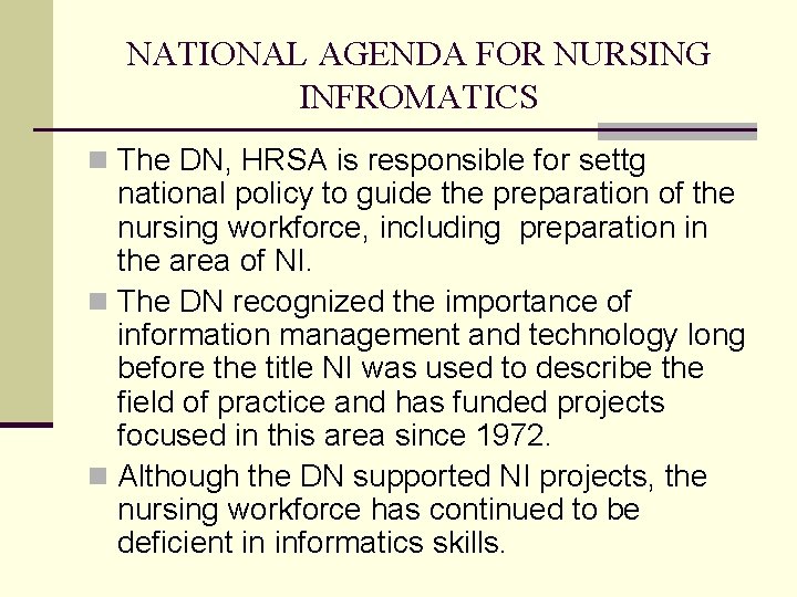 NATIONAL AGENDA FOR NURSING INFROMATICS n The DN, HRSA is responsible for settg national