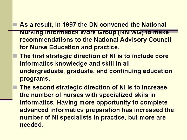 n As a result, in 1997 the DN convened the National Nursing Informatics Work