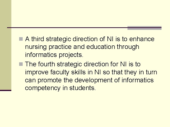n A third strategic direction of NI is to enhance nursing practice and education