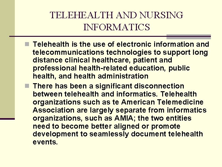TELEHEALTH AND NURSING INFORMATICS n Telehealth is the use of electronic information and telecommunications