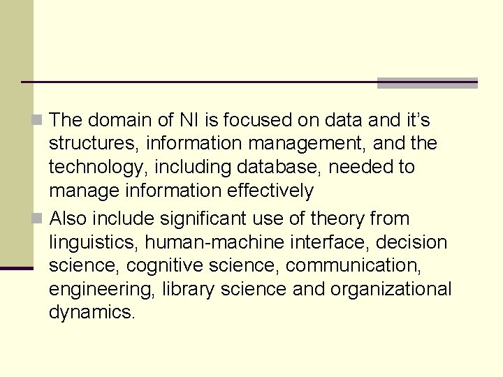 n The domain of NI is focused on data and it’s structures, information management,