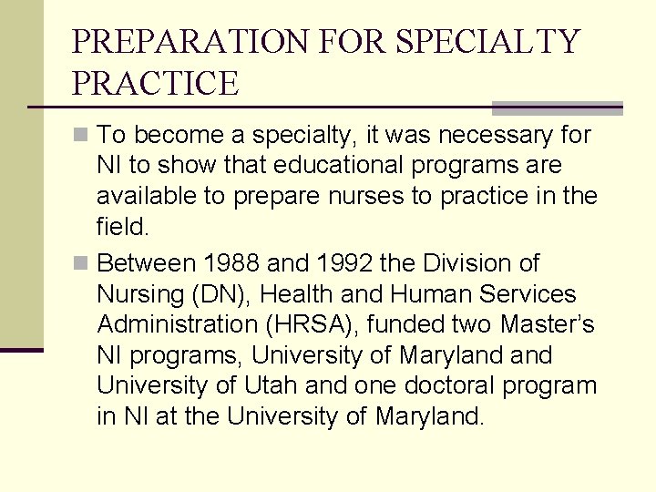 PREPARATION FOR SPECIALTY PRACTICE n To become a specialty, it was necessary for NI