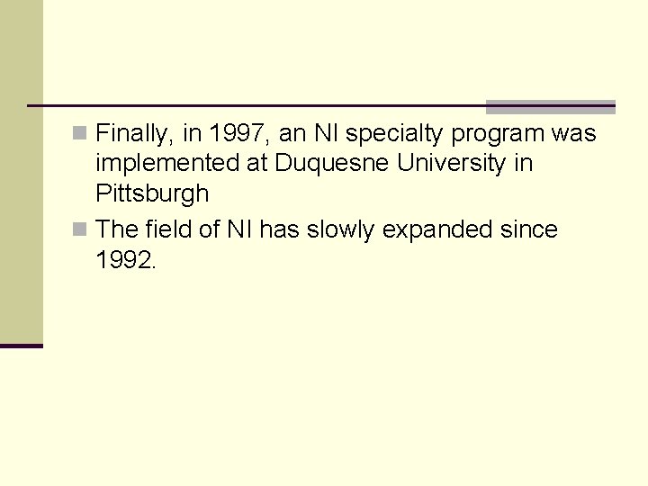 n Finally, in 1997, an NI specialty program was implemented at Duquesne University in
