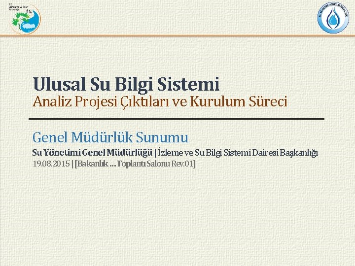 Ulusal Su Bilgi Sistemi Analiz Projesi Çıktıları ve Kurulum Süreci Genel Müdürlük Sunumu Su