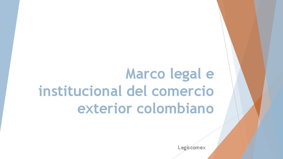 Marco legal e institucional del comercio exterior colombiano Legiscomex 