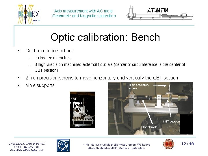 Axis measurement with AC mole: Geometric and Magnetic calibration Optic calibration: Bench • Cold Axis measurement with AC mole: Geometric and Magnetic calibration Optic calibration: Bench • Cold
