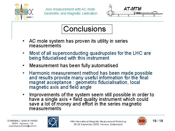 Axis measurement with AC mole: Geometric and Magnetic calibration Conclusions • AC mole system Axis measurement with AC mole: Geometric and Magnetic calibration Conclusions • AC mole system