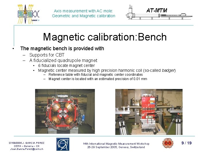 Axis measurement with AC mole: Geometric and Magnetic calibration: Bench • The magnetic bench Axis measurement with AC mole: Geometric and Magnetic calibration: Bench • The magnetic bench
