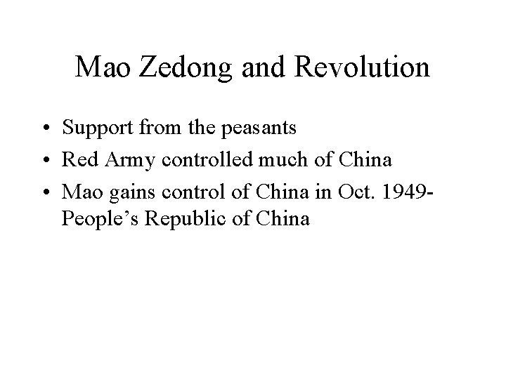 Mao Zedong and Revolution • Support from the peasants • Red Army controlled much