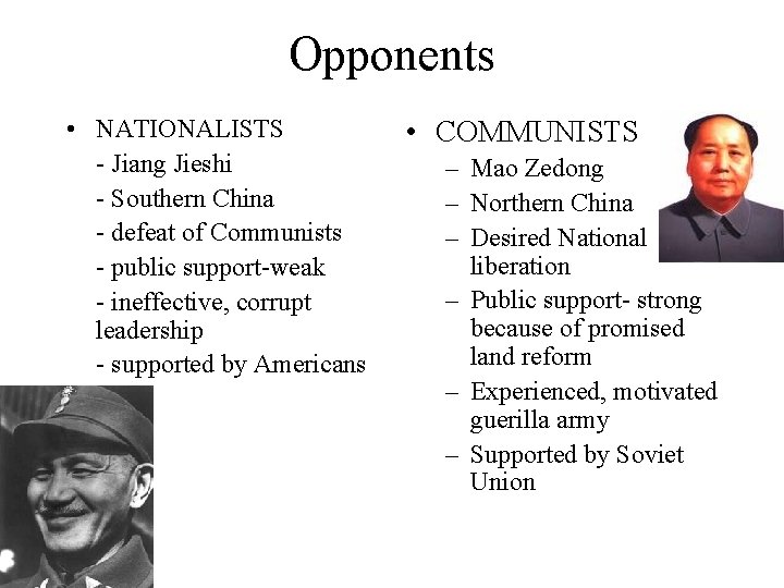 Opponents • NATIONALISTS - Jiang Jieshi - Southern China - defeat of Communists -