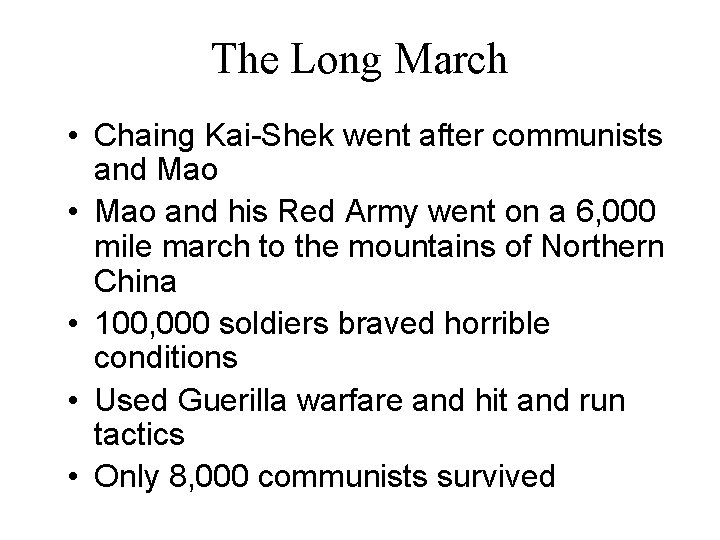 The Long March • Chaing Kai-Shek went after communists and Mao • Mao and