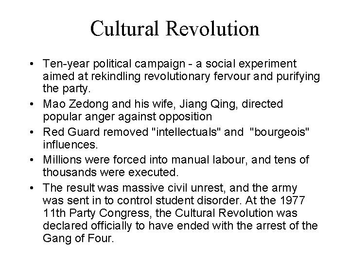 Cultural Revolution • Ten-year political campaign - a social experiment aimed at rekindling revolutionary