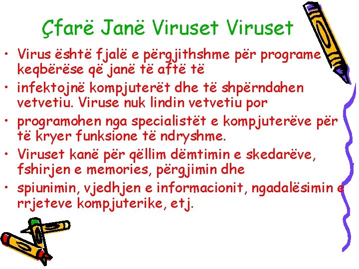 Çfarë Janë Viruset • Virus është fjalë e përgjithshme për programe keqbërëse që janë