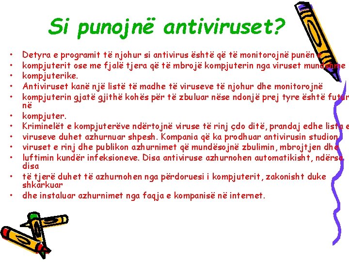 Si punojnë antiviruset? • • • Detyra e programit të njohur si antivirus është