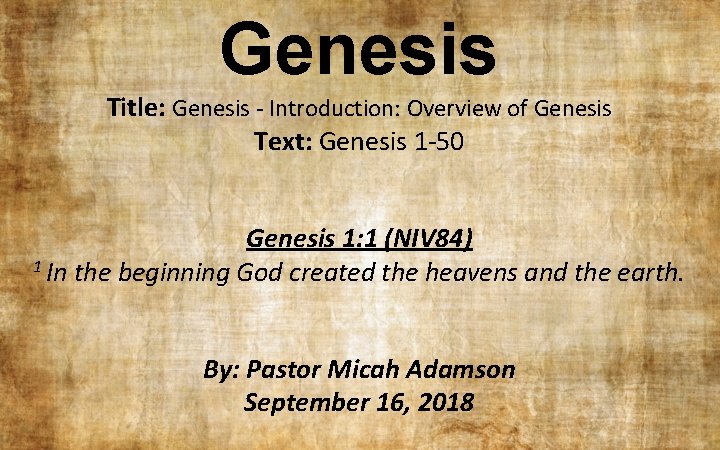 Genesis Title: Genesis - Introduction: Overview of Genesis Text: Genesis 1 -50 Genesis 1: