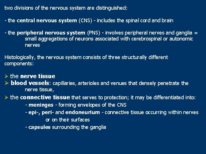 two divisions of the nervous system are distinguished: - the central nervous system (CNS)