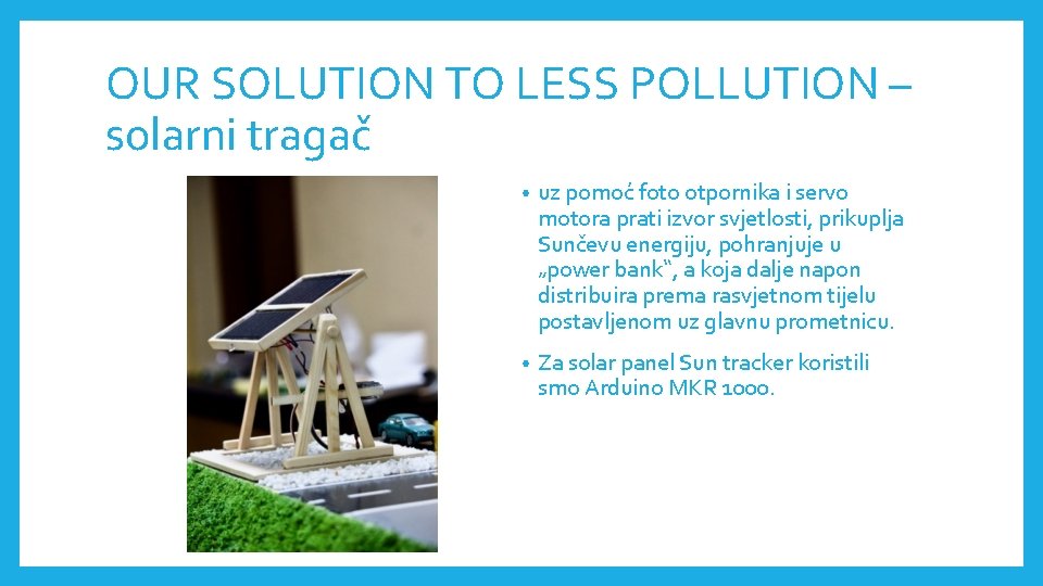 OUR SOLUTION TO LESS POLLUTION – solarni tragač • uz pomoć foto otpornika i