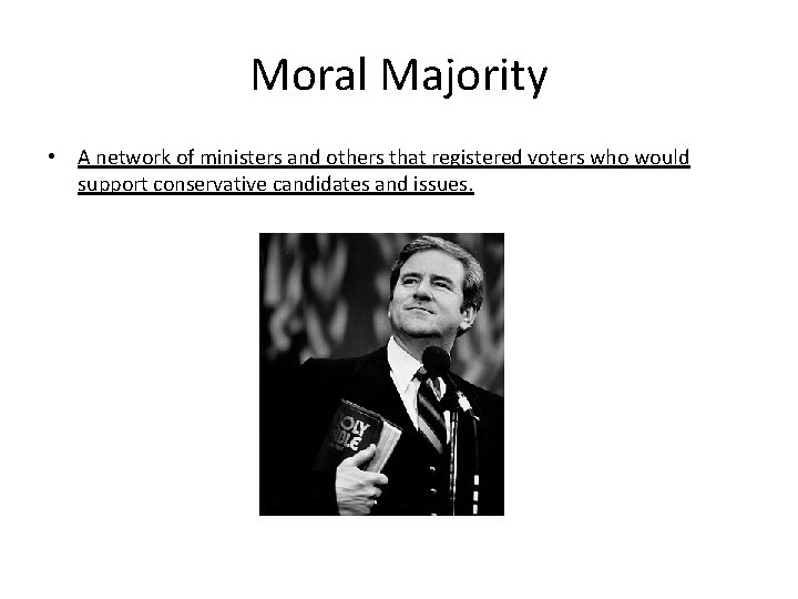 Moral Majority • A network of ministers and others that registered voters who would