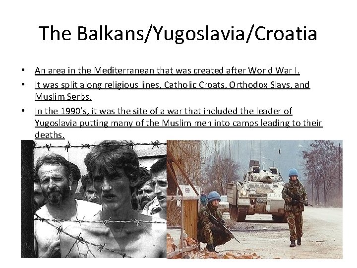 The Balkans/Yugoslavia/Croatia • An area in the Mediterranean that was created after World War