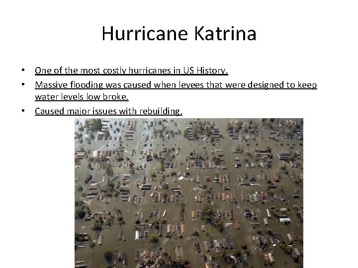 Hurricane Katrina • One of the most costly hurricanes in US History. • Massive
