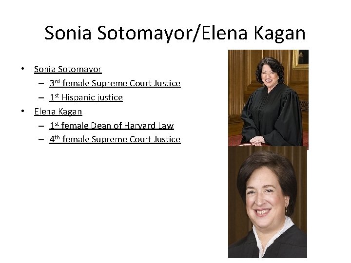Sonia Sotomayor/Elena Kagan • Sonia Sotomayor – 3 rd female Supreme Court Justice –