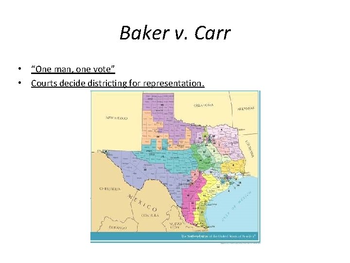Baker v. Carr • “One man, one vote” • Courts decide districting for representation.
