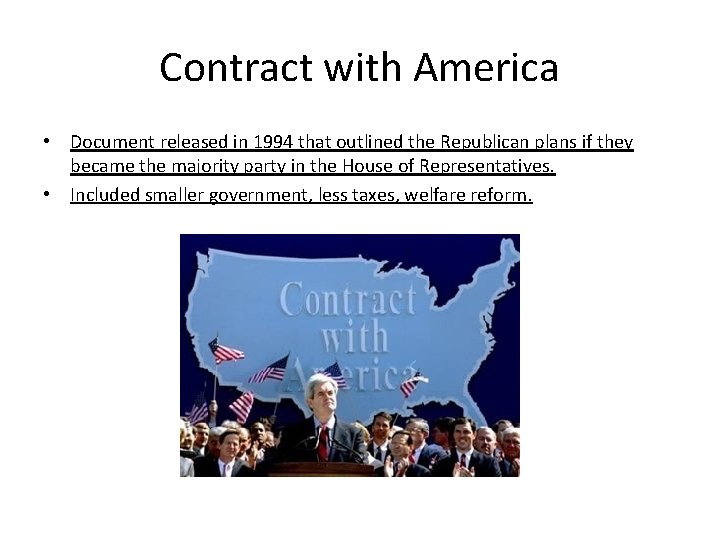 Contract with America • Document released in 1994 that outlined the Republican plans if