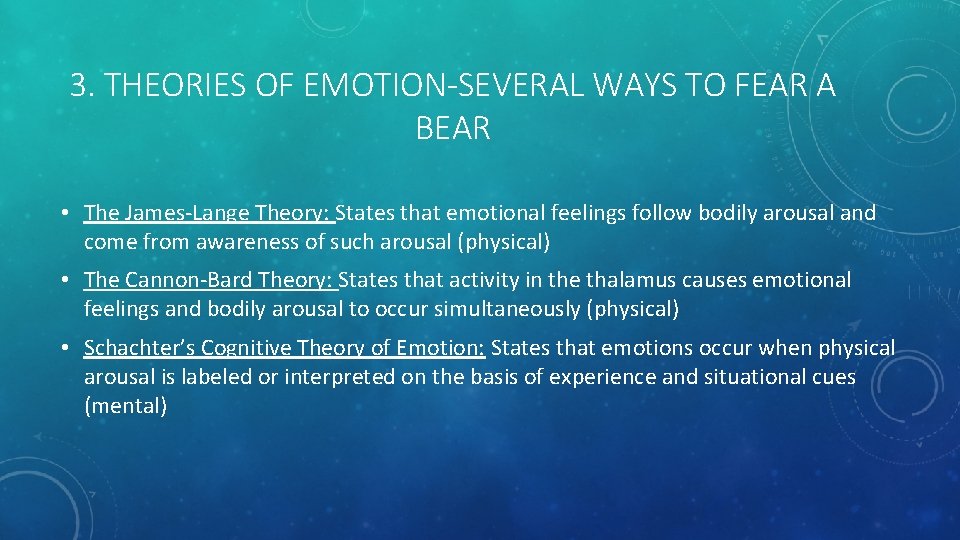 3. THEORIES OF EMOTION-SEVERAL WAYS TO FEAR A BEAR • The James-Lange Theory: States