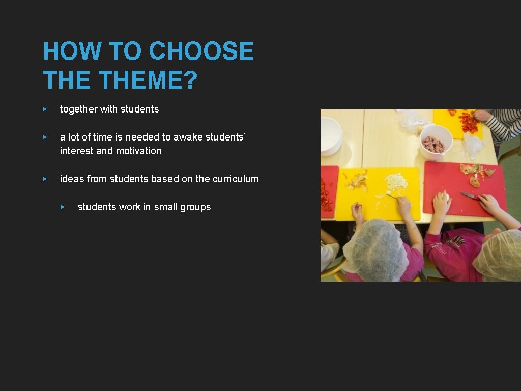 HOW TO CHOOSE THEME? ▸ together with students ▸ a lot of time is