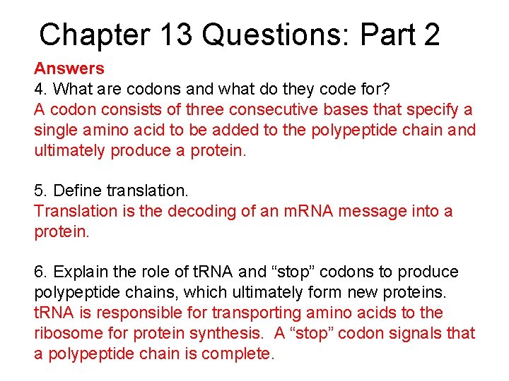 Chapter 13 Questions: Part 2 Answers 4. What are codons and what do they