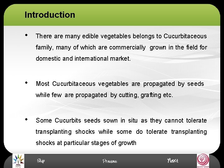 Introduction • There are many edible vegetables belongs to Cucurbitaceous family, many of which