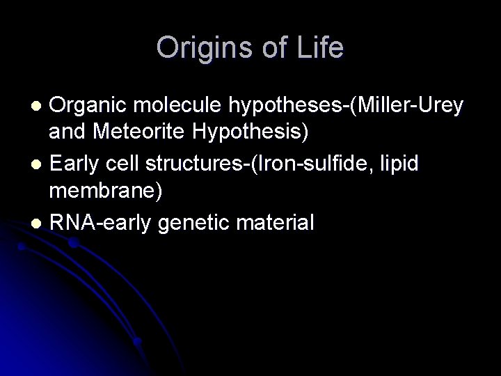 Origins of Life Organic molecule hypotheses-(Miller-Urey and Meteorite Hypothesis) l Early cell structures-(Iron-sulfide, lipid Origins of Life Organic molecule hypotheses-(Miller-Urey and Meteorite Hypothesis) l Early cell structures-(Iron-sulfide, lipid