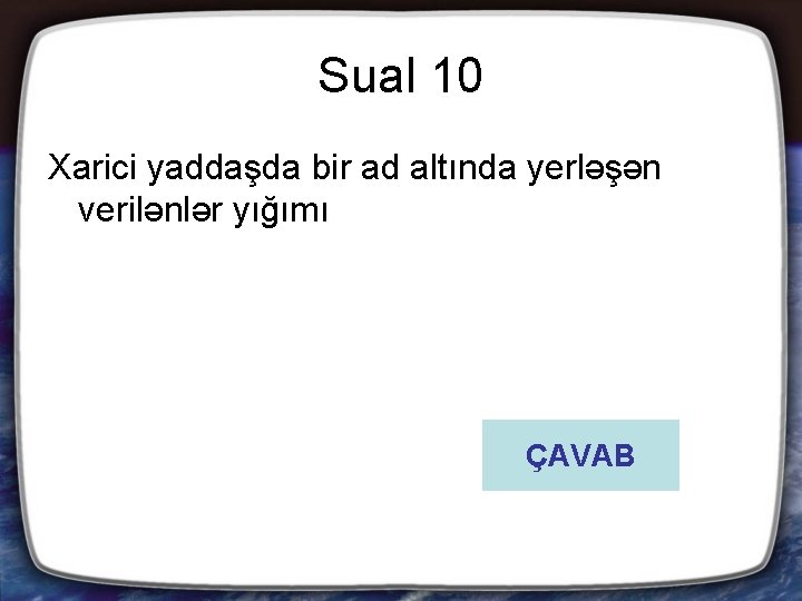 Sual 10 Xarici yaddaşda bir ad altında yerləşən verilənlər yığımı ÇAVAB 