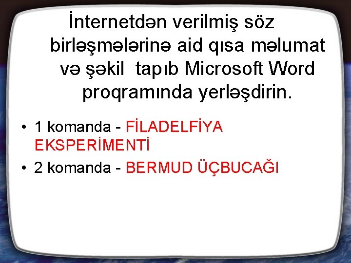 İnternetdən verilmiş söz birləşmələrinə aid qısa məlumat və şəkil tapıb Microsoft Word proqramında yerləşdirin.