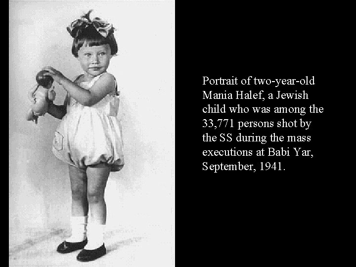Portrait of two-year-old Mania Halef, a Jewish child who was among the 33, 771